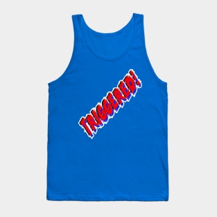 Triggered! Tank Top